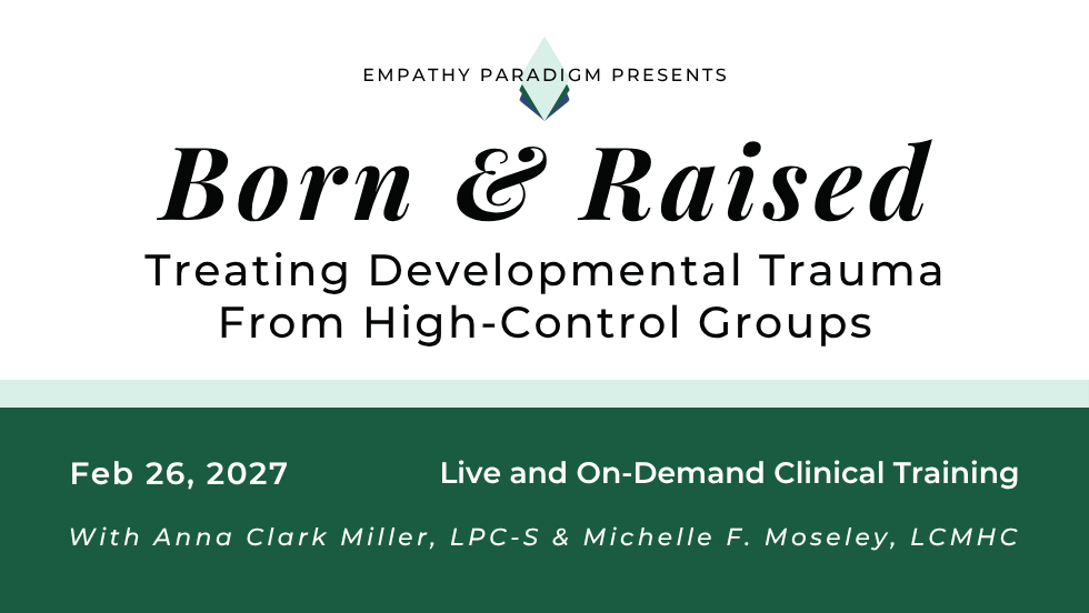 Born & Raised: Treating Developmental Trauma from High-Control Groups