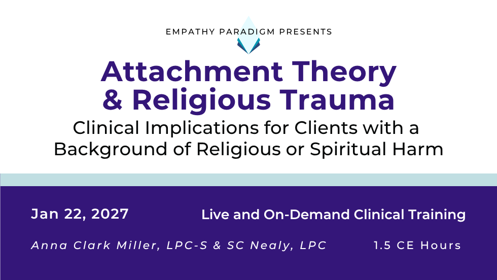 Attachment Theory & Religious Trauma: Clinical Implications for Clients with a Background of Religious or Spiritual Harm