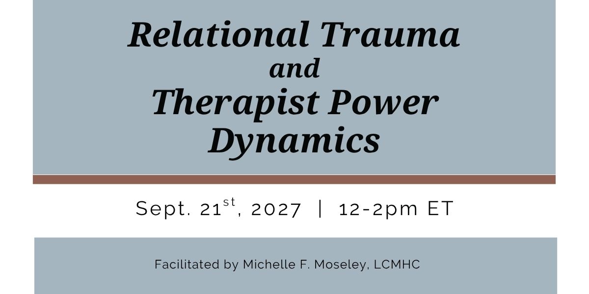 Relational Trauma & Therapist Power Dynamics