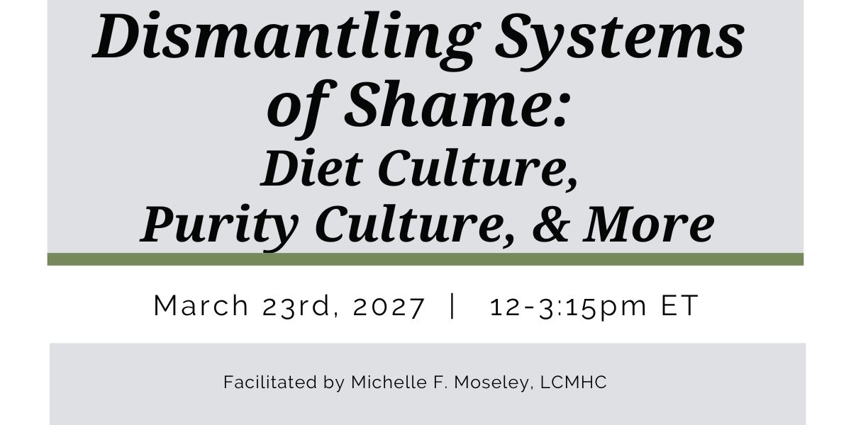 Dismantling Systems of Shame: Diet Culture, Purity Culture, & More
